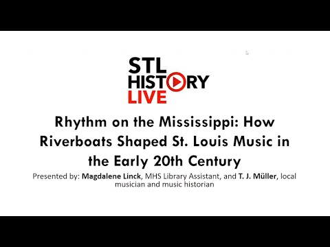 STL History Live | Rhythm on the Mississippi: How Riverboats Shaped Early 20th Century STL Music