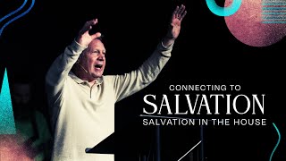 Connecting to Salvation - Salvation in the House