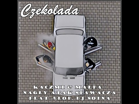 02. Kaczmi & Małpa - Nagły Atak Spawacza "Czekolada" feat. Qlop (Ulepiony świat - odsłuch audio)