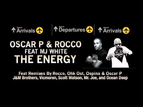 Oscar P, Rocco Ft MJ White -The Energy (J&M Brothers & Vicmoren Remix).
