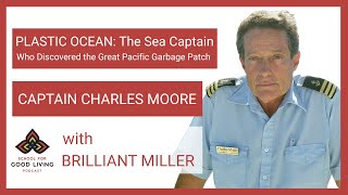 Plastic Ocean: The Sea Captain Who Discovered the Great Pacific Garbage Patch with Charles Moore