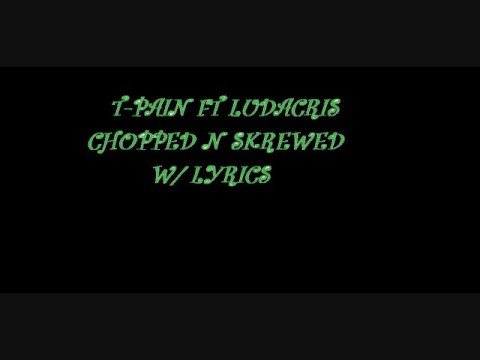 chopped n skrewed w/ lyrics