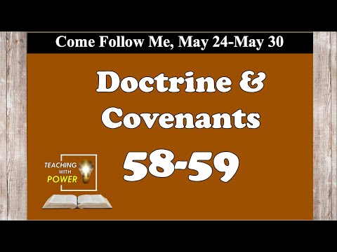 Doctrine and Covenants 58-59, Come Follow Me, (May 24-May 30)