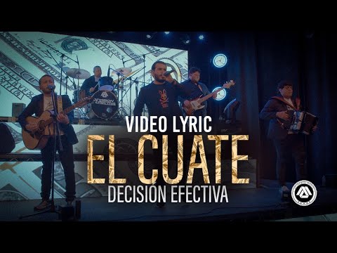 Decisión Efectiva - El Cuate (Video Lyric)