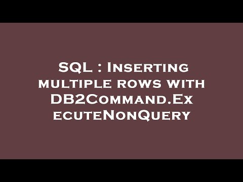 Sql Inserting Multiple Rows With Db2command Executenonquery
