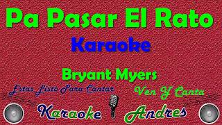 Pa Pasar El Rato - Bryant Myers |Karaoke|