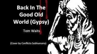 Tom Waits - Back in the good old world (Gypsy) COVER