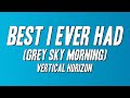 Vertical Horizon Best I Ever Had Grey Sky Morning Lyrics