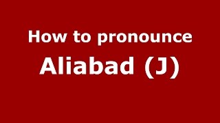 How to pronounce Aliabad (j)