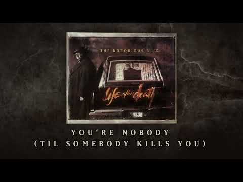 The Notorious B.I.G. - You're Nobody (Til Somebody Kills You) (Official Audio)