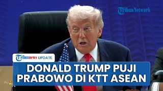 Donald Trump Puji Presiden Prabowo di Depan Pimpinan KTT ASEAN: Tak Pernah Ada yang Seluar Biasa Ini