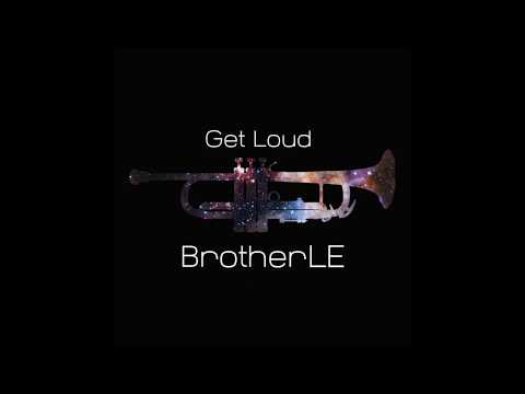 BrotherLE - Get Loud (ft. ThaSauce and Rachel Gavaletz)