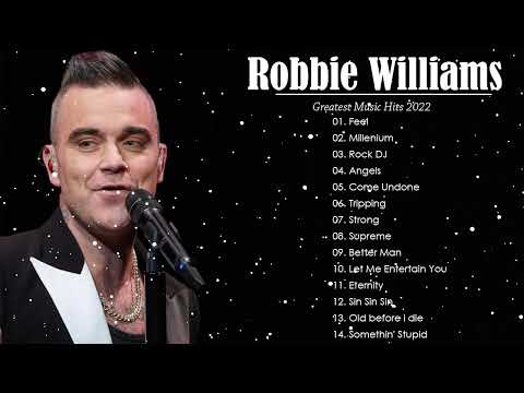 Robbie Williams Greatest Hits - Robbie williams Best Of full album- Robbie Williams The Best So Far