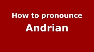 How to pronounce Andrian