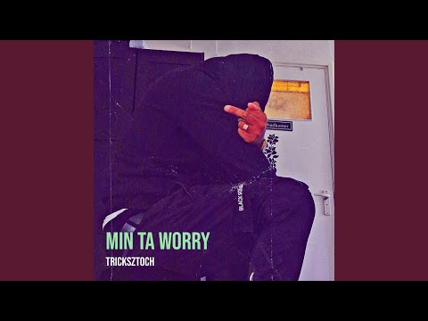 Min Ta Worry