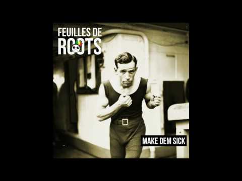 Feuilles de Roots - Make dem sick (once again)