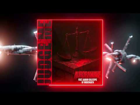 aurorawave - Judge Me (with Aaron Gillespie of Underoath) [Official Audio]