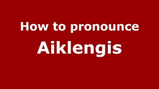 How to pronounce Aiklengis