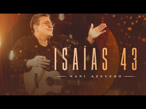 Nani Azevedo - Isaías 43 (Vídeo Oficial)