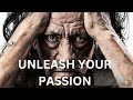 UNLEASH YOUR PASSION Best Motivational Video For You