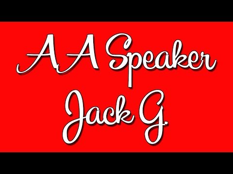 AA Speaker Jack G. "From Fear to Faith"