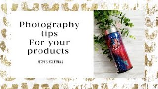 Tips for photographing your products