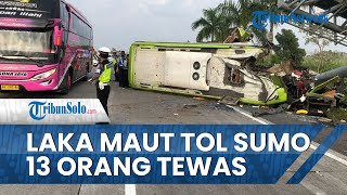 Laka Maut Bus Pariwisata di Tol Sumo, 13 Orang Tewas, 12 Korban Luka Berat, Sopir Tabrak Tiang VMS