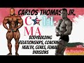 COMA 1:1 with Carlos Thomas Junior Bodybuilding relationships, future, Olympia predictions, Coaching