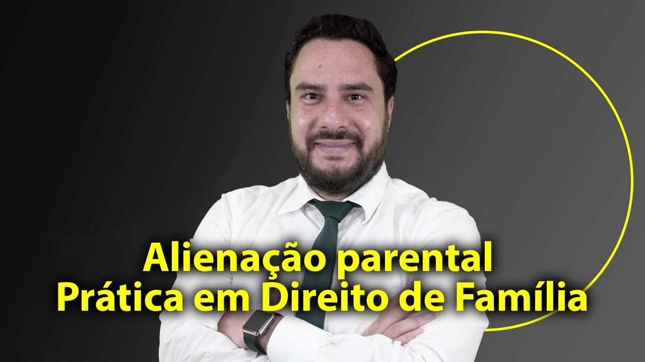 Alienação parental - Prática em Direito de Família