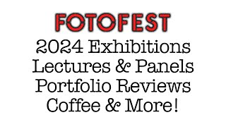 2024 FotoFest Meetings , Exhibitions & More!