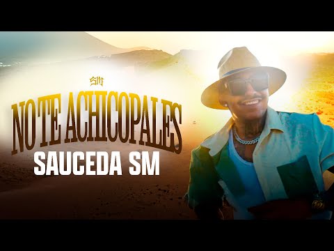 Sauceda SM - No Te Achicopales