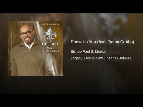 Bishop Paul S  Morton featuring Tasha Cobbs Leonard and Bishop William Murphy, III -Show Us You