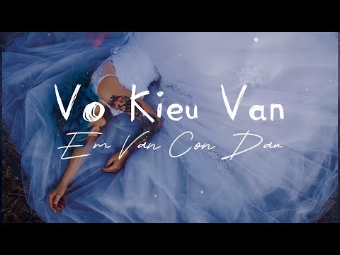 Em vẫn còn đau - Võ Kiều Vân