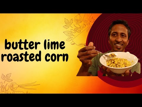 Butter lime roasted corn (10 minute recipe)