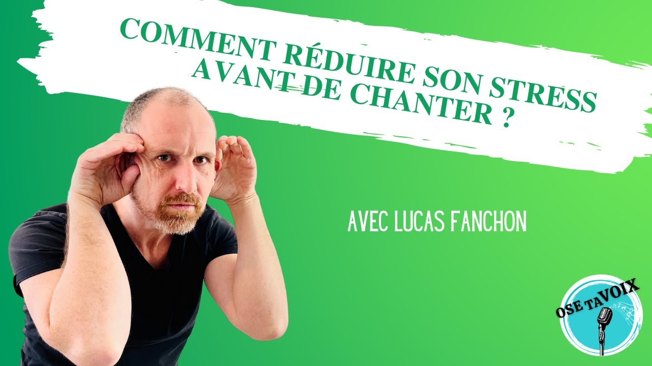 Comment réduire son stress avant de chanter ?