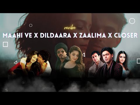 Maahi Ve X Dildaara X Zaalima X Closer Mashup | revibe | Shahrukh Khan X The Chainsmokers |