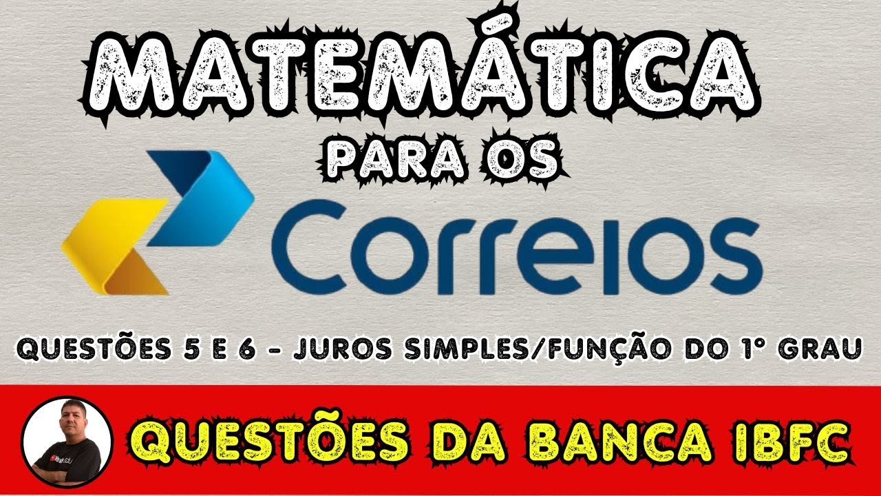 MATEMÁTICA PARA OS CORREIOS - QUESTÕES 5 e 6 da BANCA IBFC - Juros simples e Função do 1º grau