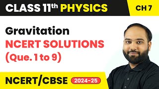 Gravitation - NCERT Solutions (Que. 1 to 9) | Class 11 Physics Chapter 7 | CBSE 2024-25