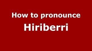 How to pronounce Hiriberri