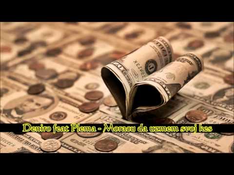 Deniro feat Plema - Moracu da uzmem svoj kes [ HD ]
