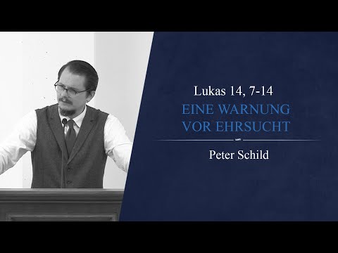 Eine Warnung vor Ehrsucht (Lukas 14, 7-14) - Peter Schild