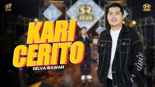 Download lagu DELVA IRAWAN - KARI CERITO | Feat. OM SERA mp3