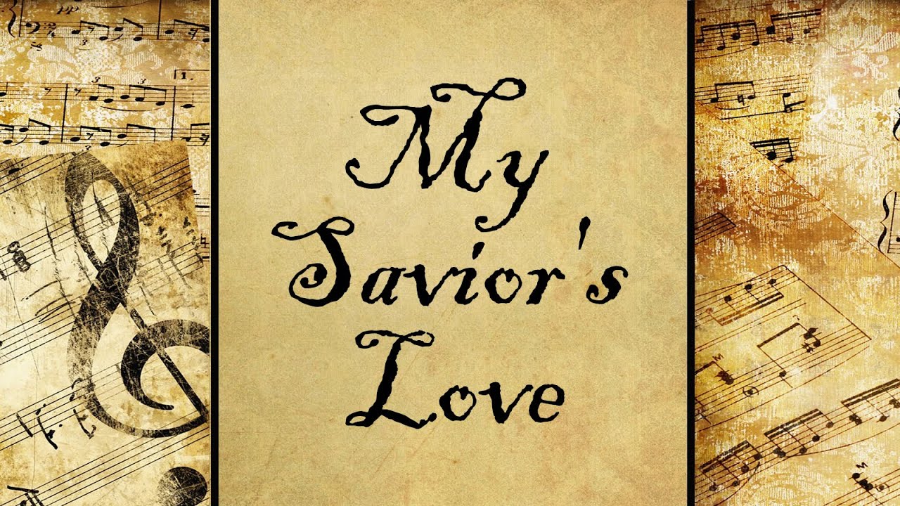 My Savior's Love | Hymn