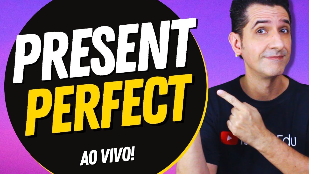 Present Perfect - AULÃO - Como usar o Present Perfect corretamente