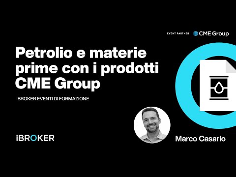 , title : 'Marco Casario: Petrolio e materie prime con i prodotti CME Group'