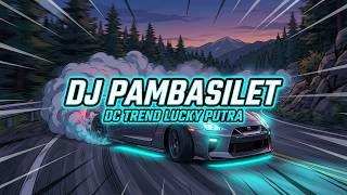 Download lagu DJ PAMBASILET - Edit Musik remix dj viral 2026 ( DC TREND LUCKY PUTRA ) mp3 Download lagu DJ PAMBASILET - Edit Musik remix dj viral 2026 ( DC TREND LUCKY PUTRA ) mp3