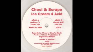 Choci & Scrape - Ice Cream 4 Acid (Pralines 'n' Cream Mix) (Acid Trance 1994)