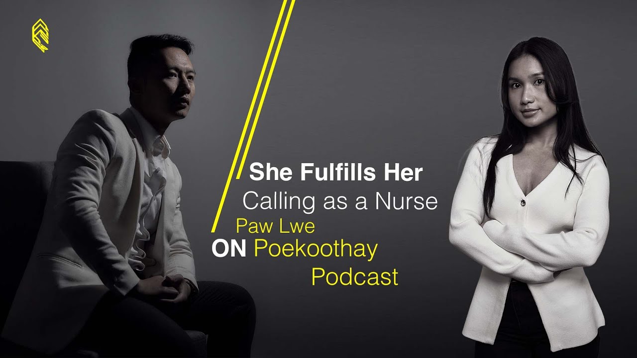 She Fulfills Her Calling as a Nurse (Poekoothay - ဖိကူၣ်သ့)