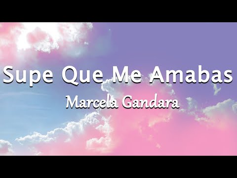 Supe Que Me Amabas - Marcela Gandara (Letra/Lyrics)