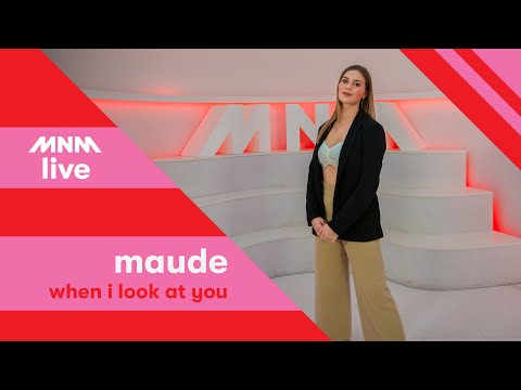 MNM RISING STAR: MAUDE - When I Look At You